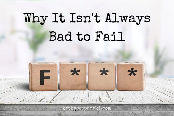 Why It Isn't Always Bad to Fail blog post title