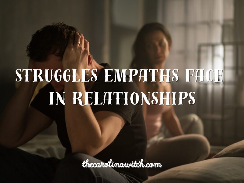 Struggles Empaths Face In Relationships
