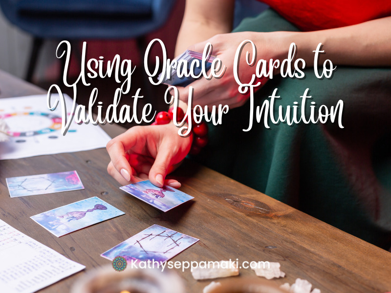 Using Oracle Cards to Validate Your Intuition Blog Post with Picture of a person laying oracle cards down onto a table