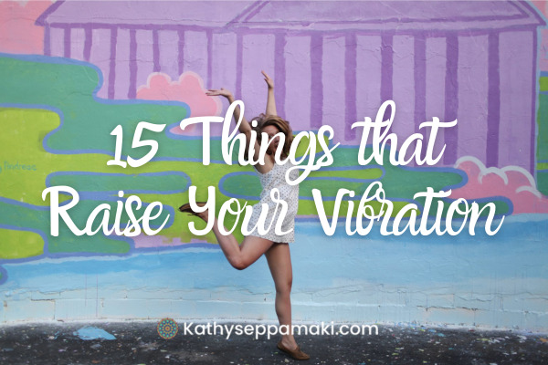 15 Yhings That Raise Your Vibration blog post title with picture of woman jumping in joy