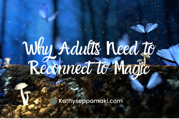 Why Adults Need to Reconnect to Magic blog post title