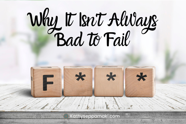 Why It Isn't Always Bad to Fail blog post title