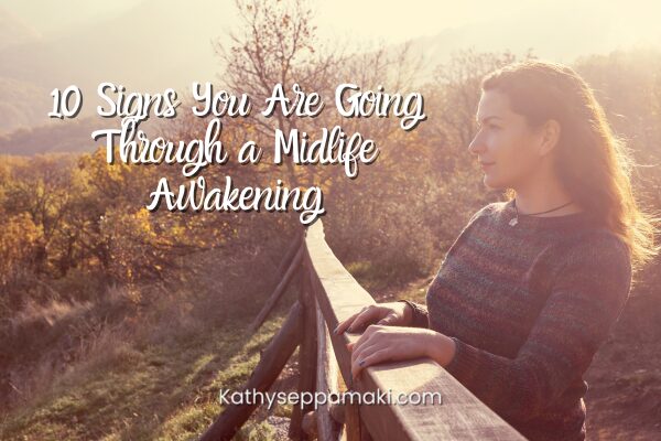 10 Signs You Are Going Through a Midlife Awakening