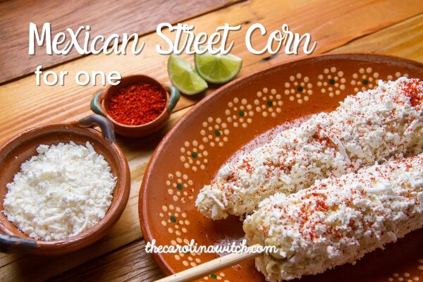 Mexican Street Corn for One