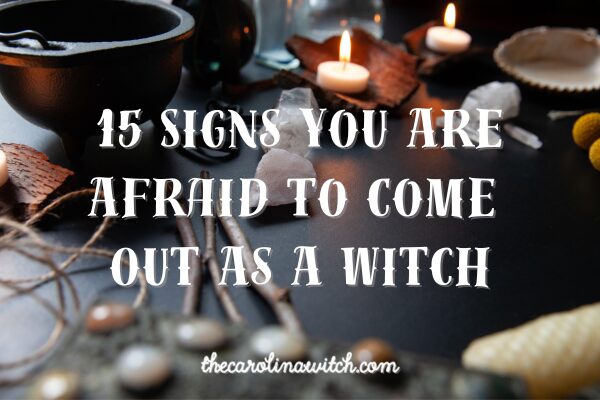 15 Signs You Are Afraid to Come Out As A Witch