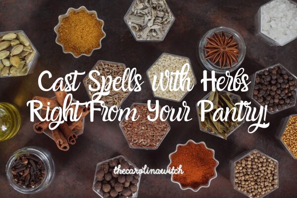 Cast Spells With Herbs Right From Your Pantry!
