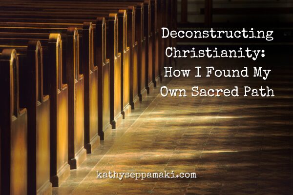 Deconstructing Christianity: How I Found My Own Sacred Path
