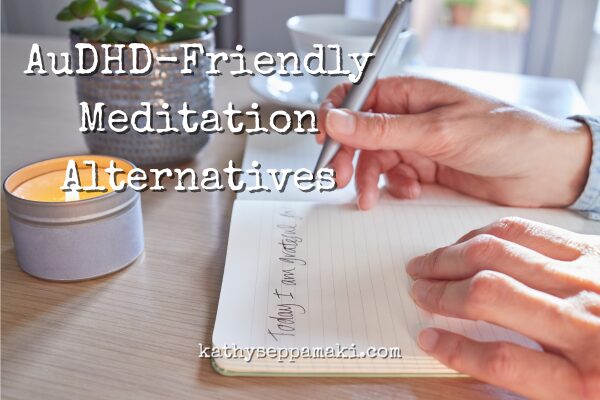 AuDHD-Friendly Meditation Alternatives