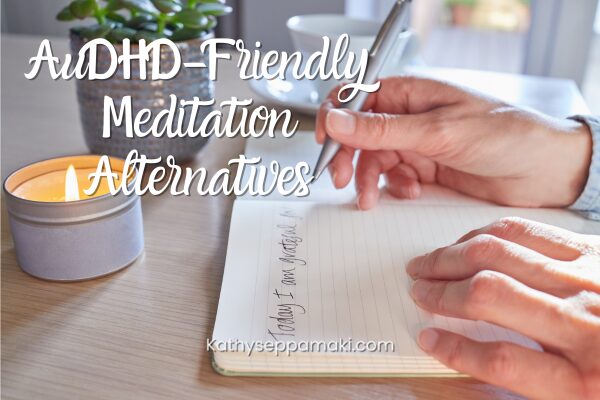 AuDHD-Friendly Meditation Alternatives blog post title with picture of a woman writing in a journal