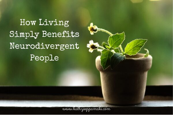 How Living Simple Benefits Neurodivergent People blog post title with a picture of a small little potted plant sitting in front of a window.