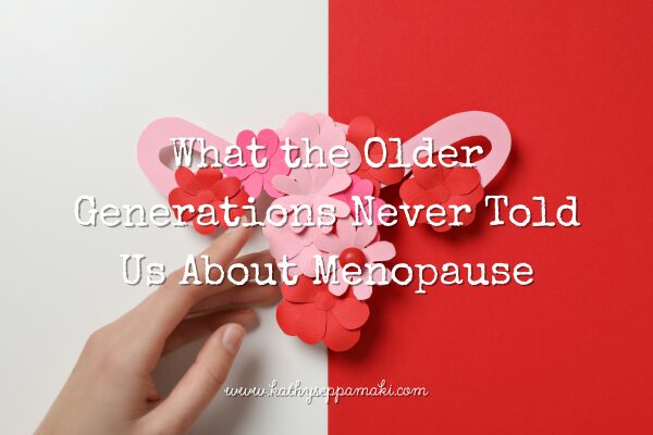 What the older generations never told us about menopause blog post title