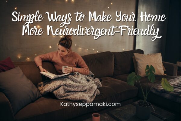 Simple Ways to Make Your Home More Neurodivergent-Friendly