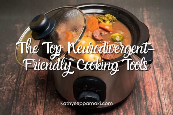 The Top Neurodivergent-Friendly Cooking Tools