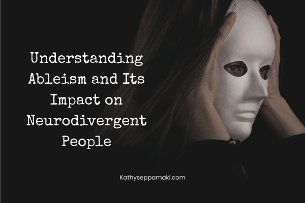 Understanding Ableism and Its Impact on Neurodivergent People