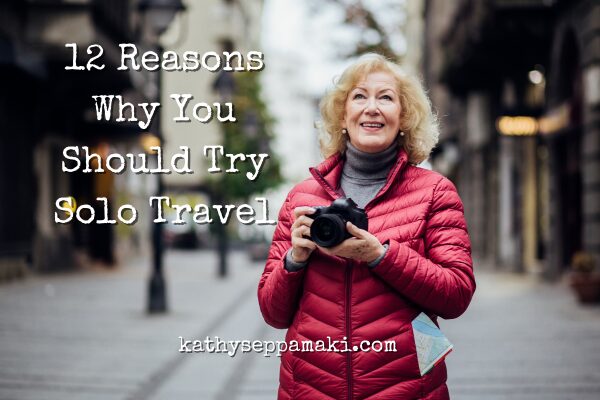 12 Reasons To Try Solo Travel