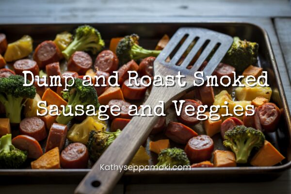 Dump and Roast Smoked Sausage and Veggies blog post title with a picture of a baking sheet covered with smoked sausage, butternut squash, broccoli and cauliflower.