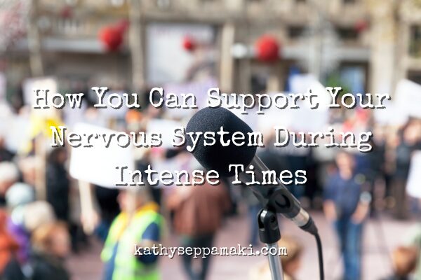 How You Can Support Your Nervous System During Intense Times