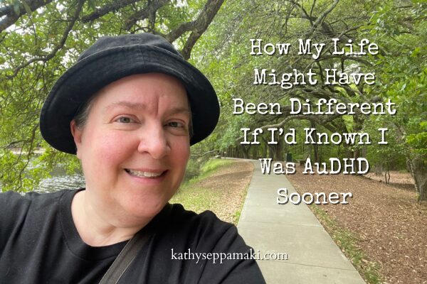 How My Life Might Have Been Different If I’d Known I Was AuDHD Sooner