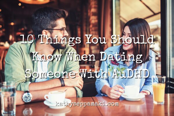10 Things You Should Know When Dating Someone With AuDHD