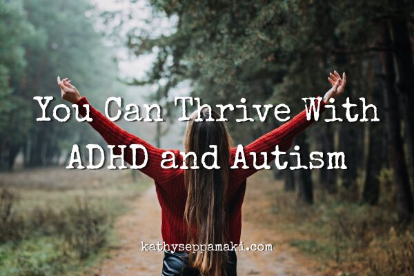 You Can Thrive With ADHD and Autism